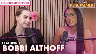 Is Bobbi Althoff an Industry Plant?  Baby This Is Keke Palmer  Podcast