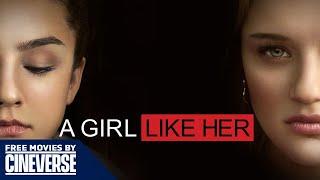 A Girl Like Her  Full Drama Movie  Lexi Ainsworth Hunter King  Free Movies By Cineverse