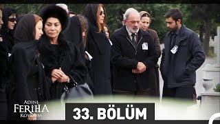 Adını Feriha Koydum 33. Bölüm