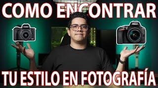 Como ENCONTRAR TU ESTILO en la Fotografía