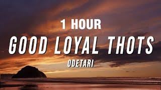 1 HOUR Odetari - GOOD LOYAL THOTS Lyrics