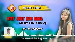 Old Santhali Dj Atet Aset Sar Baha  Old Santhali Dj Song  Dj Bs Murmu  Santali Dhamaka