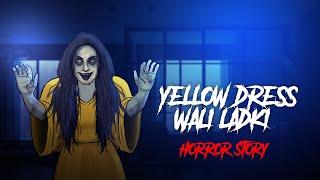 Yellow Dress Wali Ladki - Horror Stories in Hindi  सच्ची कहानी  Khooni Monday E258