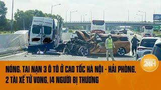 Nóng Tai nạn 3 ô tô ở cao tốc Hà Nội - Hải Phòng 2 tài xế tử vong 14 người bị thương