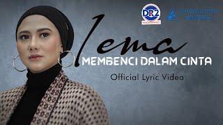 IEMA - MEMBENCI DALAM CINTA  OFFICIAL LYRIC VIDEO 