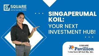 Singaperumal Koils Rising Value  G Square Pavillion and Connectivity Highlights