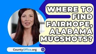 Where To Find Fairhope Alabama Mugshots? - CountyOffice.org