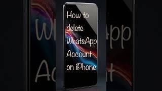 How to delete WhatsApp Account on iPhone