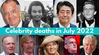 Celebrities Who Died in July 2022  Famous Deaths This Weekend  notable deaths 2022