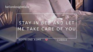 ASMR stay in bed and let me take care of you