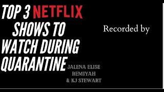 Top 3 Netflix Shows to Watch During Quarantine Episode 1