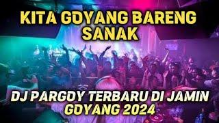KITA GOYANG BARENG SANAK DJ PARGOY TERBARU DI JAMIN GOYANG 2024