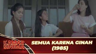 SEMUA KARENA GINAH 1985 FULL MOVIE HD