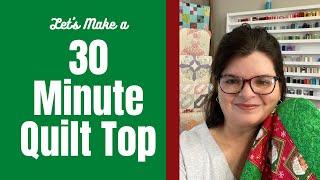 Lets make a 30 MINUTE QUILT TOP  FAST and EASY