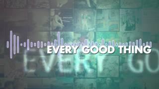 The Afters - Every Good Thing - Lyric Video