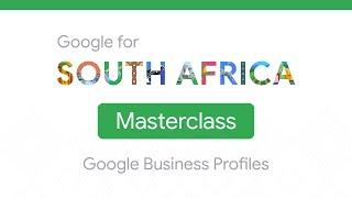 Google for South Africa Masterclass Google Business Profiles