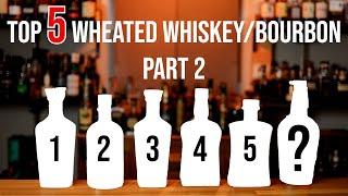 Top 5 Wheated WhiskeyBourbon Part 2