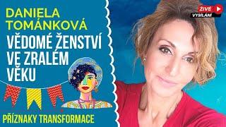 Vědomé ženství ve zralém věku  Daniela Tománková  Příznaky transformace rozhovor pro rozvoj duše