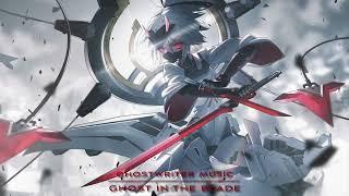 Ghostwriter Music - Ghost In The Blade  EPIC BATTLE THEME