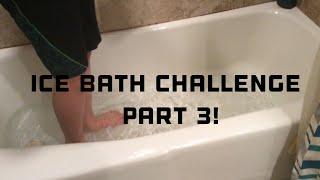 The Ice Bath Challenge pt. 3