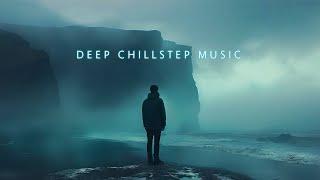 Deep Chillout Mix  Chillstep music for Emotional soothing and comfort  Beautiful Deep Chill Music