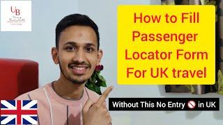 How to Fill UK Passenger Locator Form  Step by Step Explanation  Passenger Locator Form Guidelines