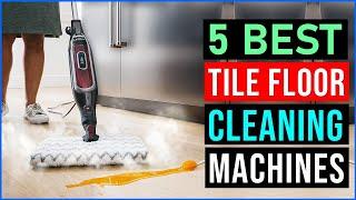 Top 5 Best Tile Floor Cleaning Machines 2024