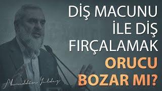 DİŞ MACUNU İLE DİŞ FIRÇALAMAK ORUCU BOZAR MI?  Nureddin Yıldız