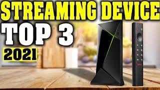 Top 3 Best Streaming Device 2021