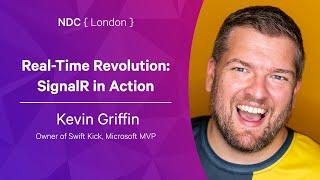 Real-Time Revolution SignalR in Action - Kevin Griffin - NDC London 2022