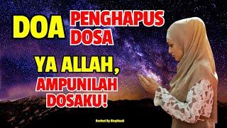 DOA PENGHAPUS DOSA PENGGUGUR DOSA - Forgiveness Dua - Remove All Your Sins