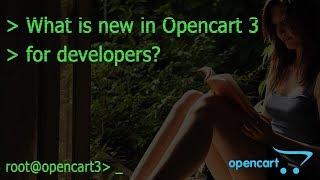 What is new for developers in Opencart 3