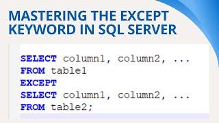 48 Mastering the EXCEPT Keyword in SQL Server