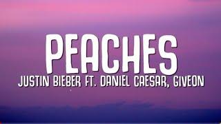 Justin Bieber - Peaches Lyrics ft. Daniel Caesar Giveon