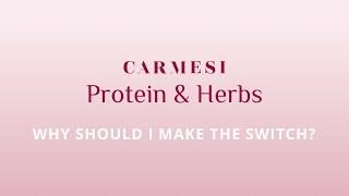 Why switch to Carmesi Protein & Herbs?