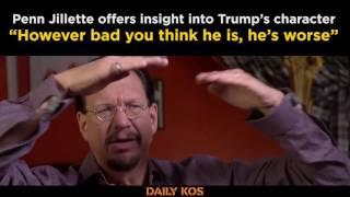 Penn Jillette on Donald Trump “However bad you think he is he’s worse”