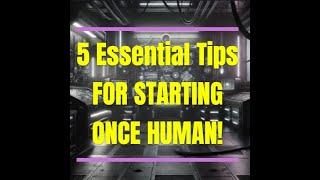 5 ESSENTIAL TIPS FOR EARLY GAME ONCE HUMAN