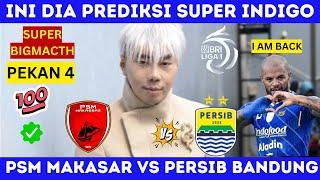 psm makasar vs persib bandung - BRI Liga 1 pekan 4 prediksi super indigo