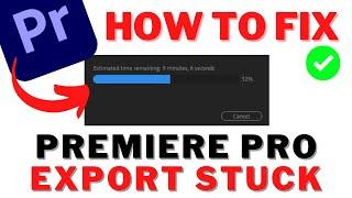 How to FIX Adobe PREMIERE PRO EXPORT Stuck  Fix Adobe PREMIERE PRO Export Stuck On ENCODING  FIXED