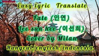 Fate인연 Lee sun hee  Easy lyricTranslateHangeulEnglishIndonesia  Cover by Milan