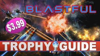 Blastful Trophy Guide  Easy - Cheap - Stackable Platinum