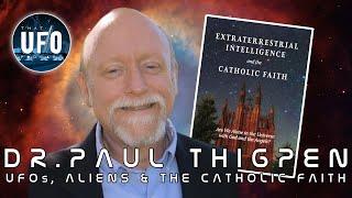 Dr. Paul Thigpen - UFOs Aliens & the Catholic faith  That UFO Podcast