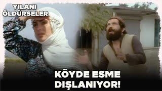 Yılanı Öldürseler Türk Filmi  Köyde Esme Dışlanıyor