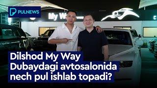 DILSHOD MY WAY DUBAYDAGI AVTOSALONIDA NECH PUL ISHLAB TOPADI?