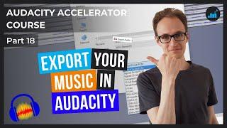 Exporting Music In Audacity To MP3 And WAV  Audacity Accelerator Course Part 18