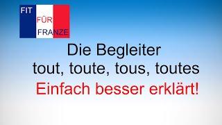 Die Begleiter tout toute tous toutes  - einfach besser erklärt