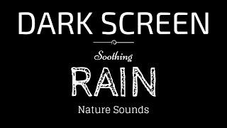 RAIN Sounds for Sleeping BLACK SCREEN  Sleep and Relaxation  Dark Screen Nature Sounds