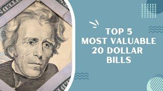 5 Most Valuable and Rare 20 Dollar Bills