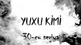 Yuxu Kimi 30-cu seriya