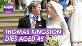 Thomas Kingston Husband of Lady Gabriella Dies Aged 45